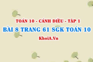 Bài 8 trang 61 SGK Toán 10 tập 1 Cánh Diều